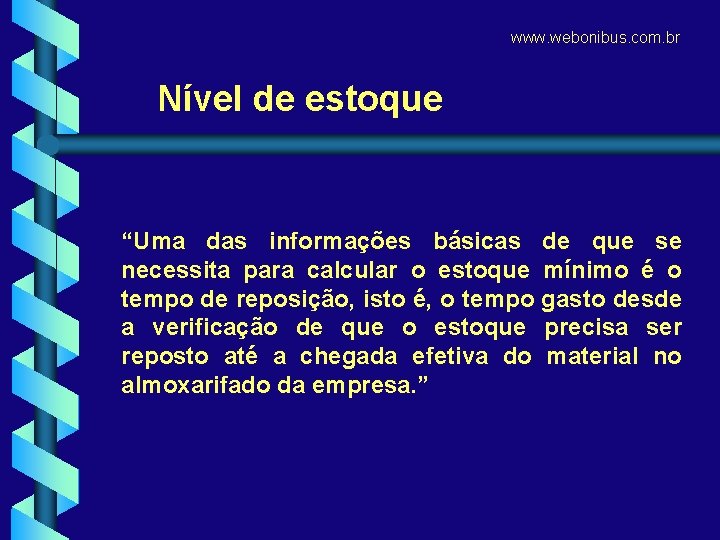 www. webonibus. com. br Nível de estoque “Uma das informações básicas necessita para calcular