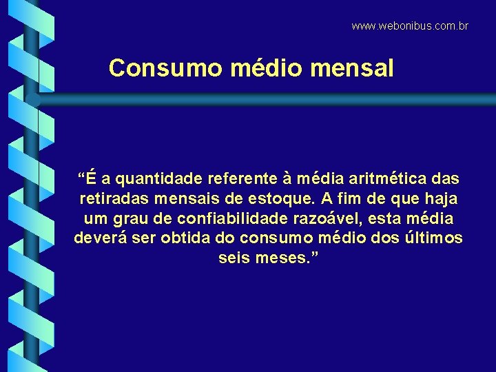 www. webonibus. com. br Consumo médio mensal “É a quantidade referente à média aritmética