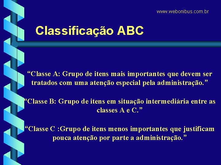 www. webonibus. com. br Classificação ABC “Classe A: Grupo de itens mais importantes que