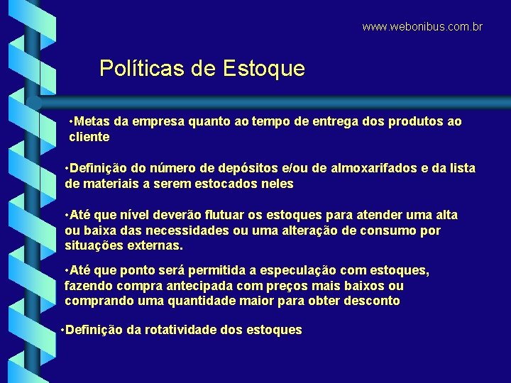 www. webonibus. com. br Políticas de Estoque • Metas da empresa quanto ao tempo