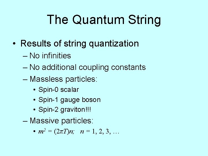 The Quantum String • Results of string quantization – No infinities – No additional
