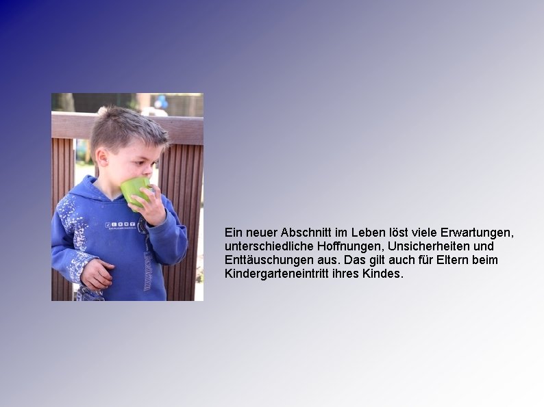 Ein neuer Abschnitt im Leben löst viele Erwartungen, unterschiedliche Hoffnungen, Unsicherheiten und Enttäuschungen aus.