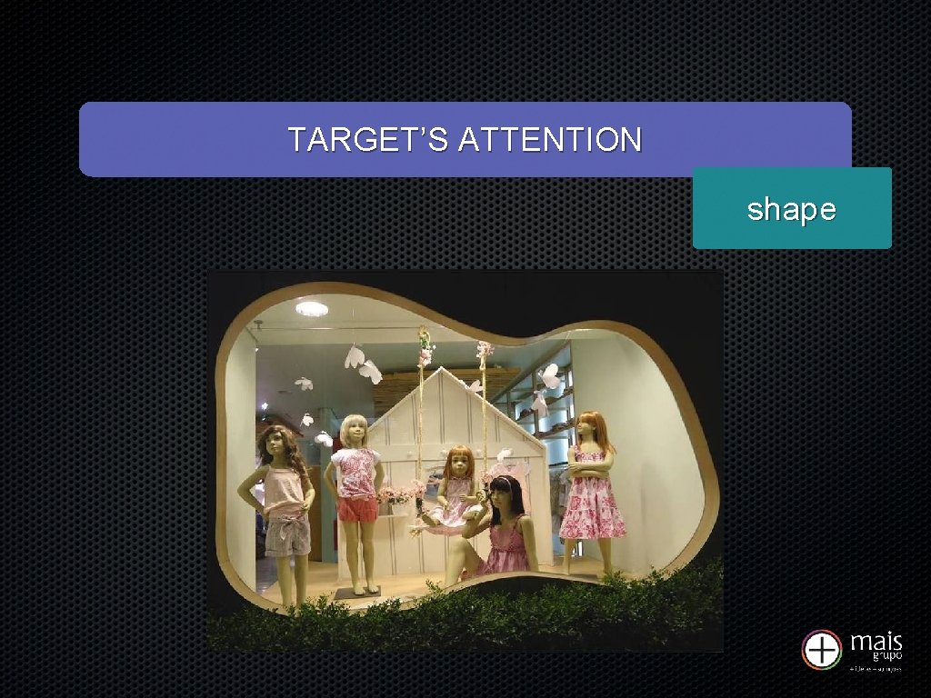 TARGET’S ATTENTION shape 