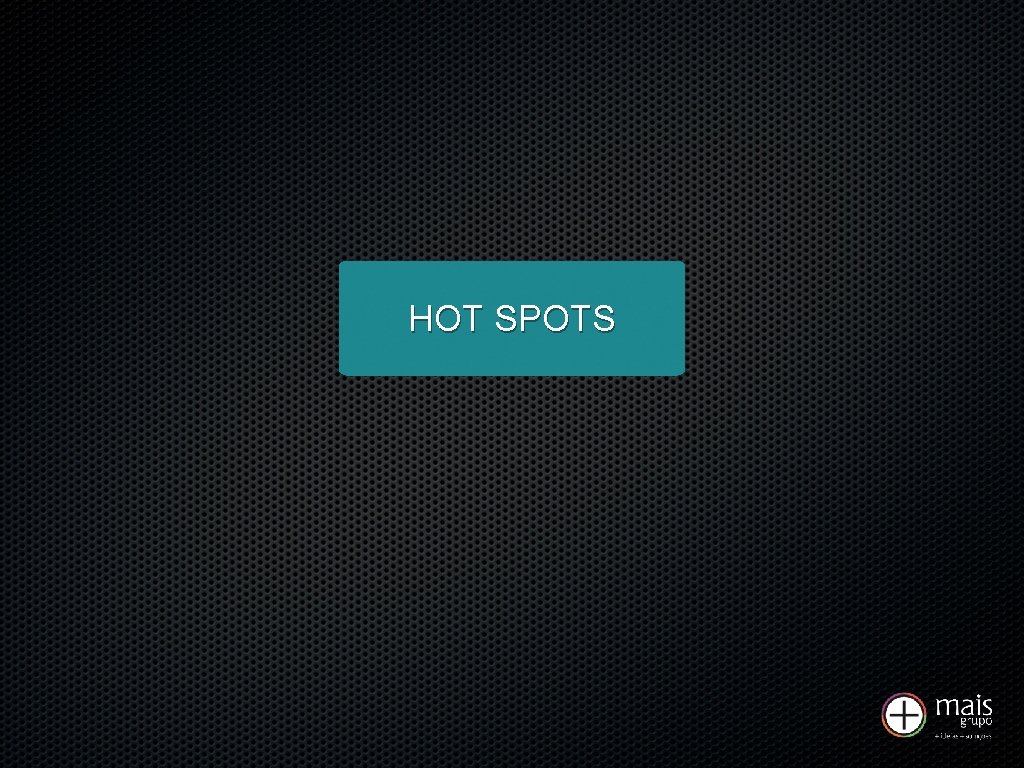 HOT SPOTS 