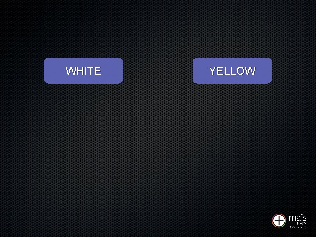 WHITE YELLOW 