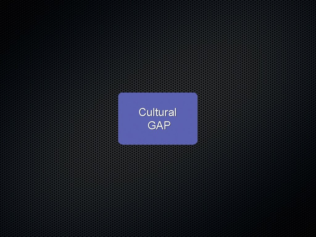 Cultural GAP 