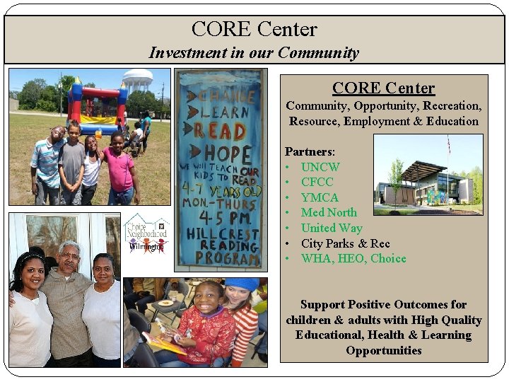 CORE Center Investment in our Community CORE Center Community, Opportunity, Recreation, Resource, Employment &