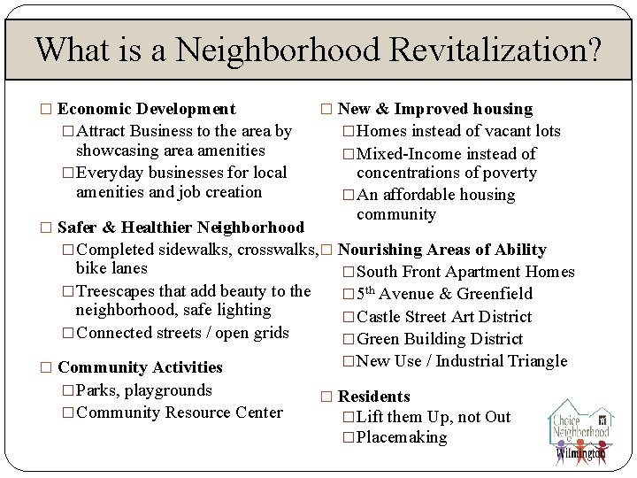 What is a Neighborhood Revitalization? � Economic Development �Attract Business to the area by