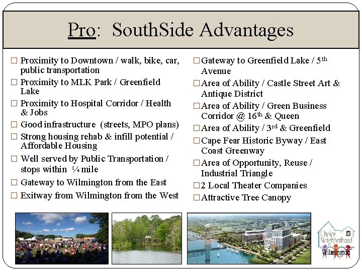 Pro: South. Side Advantages � Proximity to Downtown / walk, bike, car, public transportation