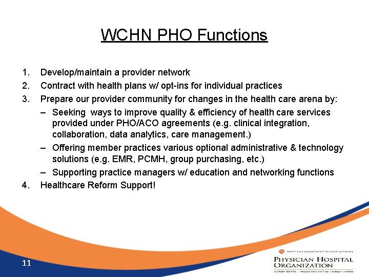 WCHN PHO Functions 1. 2. 3. 4. 11 Develop/maintain a provider network Contract with
