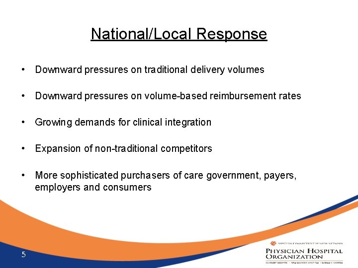 National/Local Response • Downward pressures on traditional delivery volumes • Downward pressures on volume-based