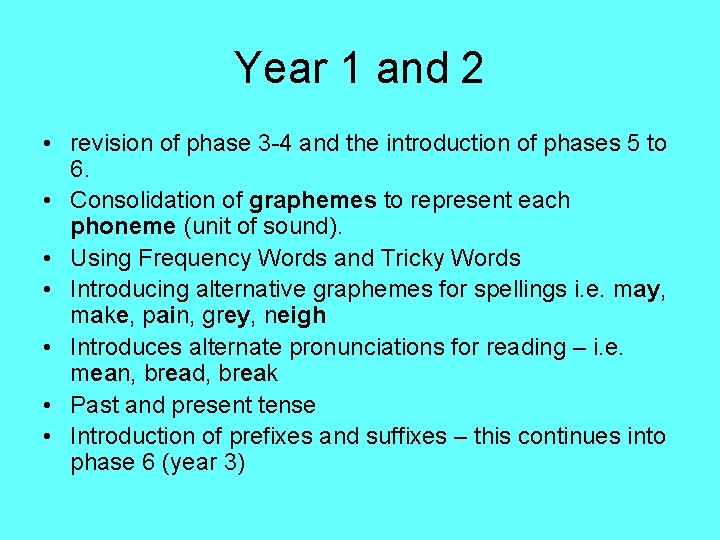 Year 1 and 2 • revision of phase 3 -4 and the introduction of