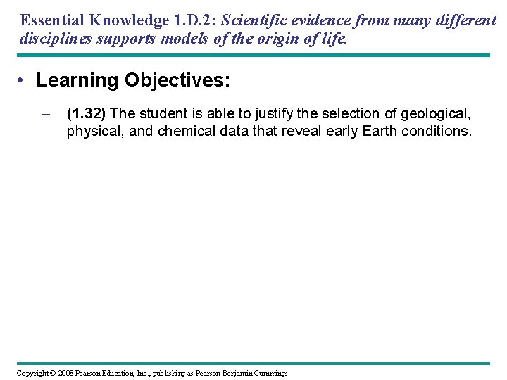 Essential Knowledge 1. D. 2: Scientific evidence from many different disciplines supports models of