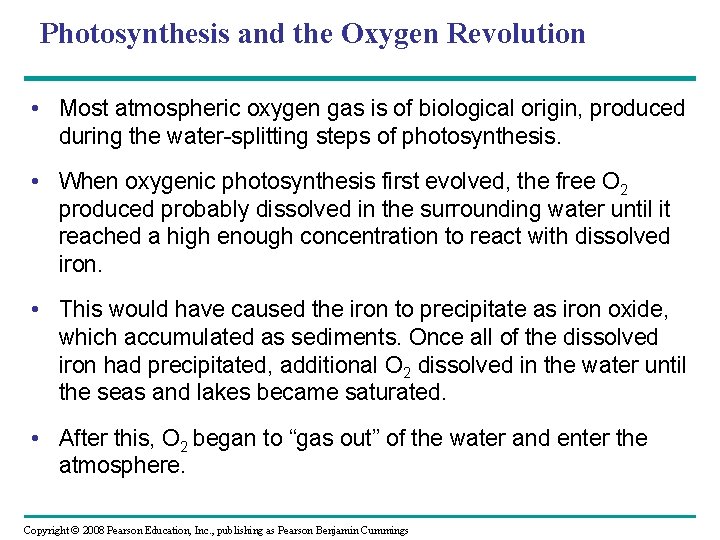 Photosynthesis and the Oxygen Revolution • Most atmospheric oxygen gas is of biological origin,