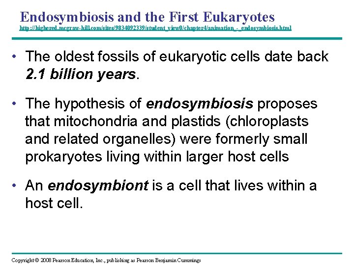 Endosymbiosis and the First Eukaryotes http: //highered. mcgraw-hill. com/sites/9834092339/student_view 0/chapter 4/animation_-_endosymbiosis. html • The
