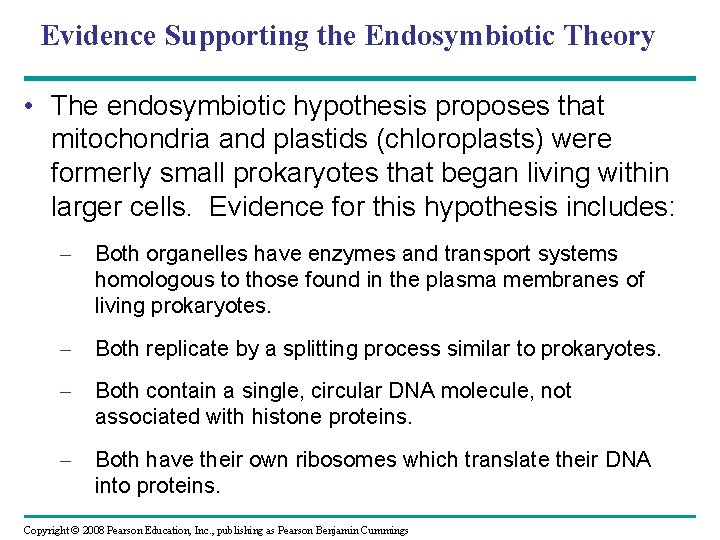 Evidence Supporting the Endosymbiotic Theory • The endosymbiotic hypothesis proposes that mitochondria and plastids