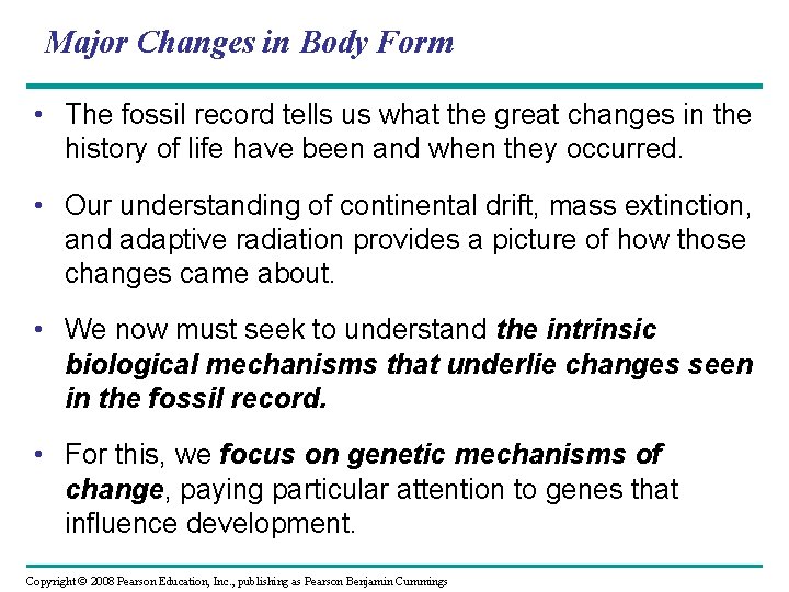 Major Changes in Body Form • The fossil record tells us what the great