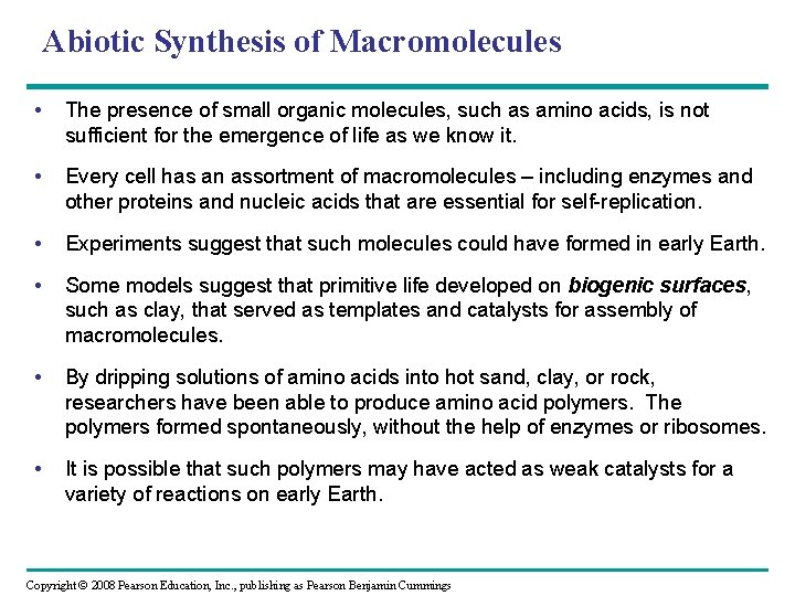 Abiotic Synthesis of Macromolecules • The presence of small organic molecules, such as amino