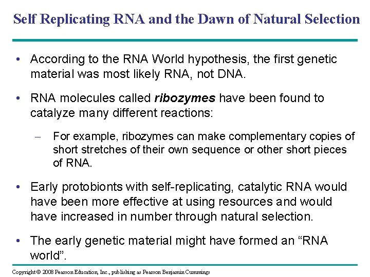 Self Replicating RNA and the Dawn of Natural Selection • According to the RNA