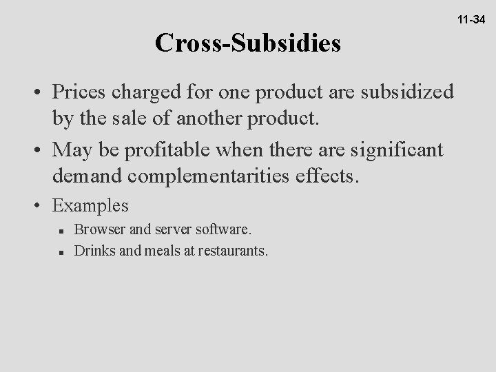 11 -34 Cross-Subsidies • Prices charged for one product are subsidized by the sale