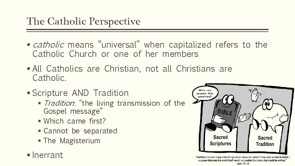 The Catholic Perspective § catholic means “universal” when capitalized refers to the Catholic Church