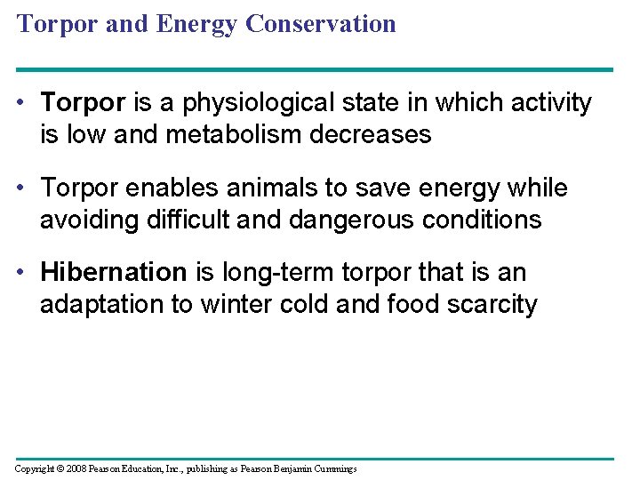 Torpor and Energy Conservation • Torpor is a physiological state in which activity is