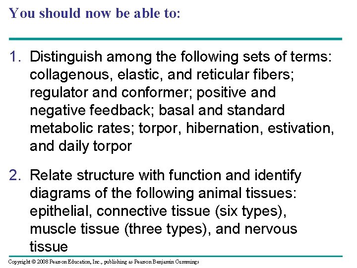 You should now be able to: 1. Distinguish among the following sets of terms: