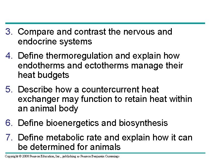 3. Compare and contrast the nervous and endocrine systems 4. Define thermoregulation and explain