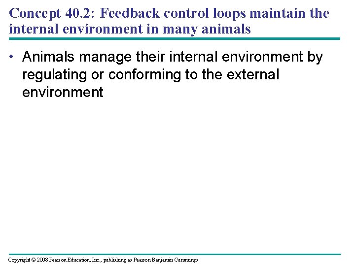 Concept 40. 2: Feedback control loops maintain the internal environment in many animals •