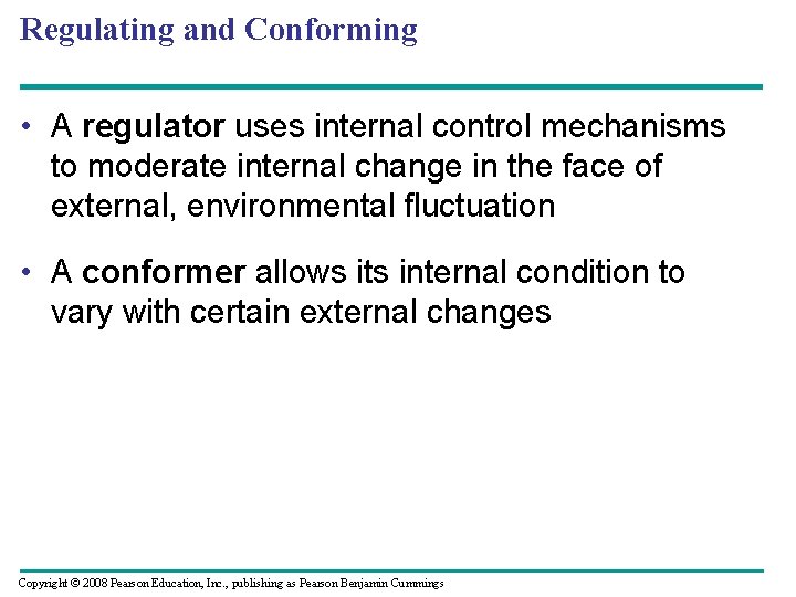 Regulating and Conforming • A regulator uses internal control mechanisms to moderate internal change