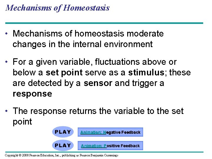 Mechanisms of Homeostasis • Mechanisms of homeostasis moderate changes in the internal environment •