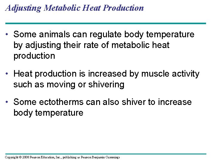 Adjusting Metabolic Heat Production • Some animals can regulate body temperature by adjusting their