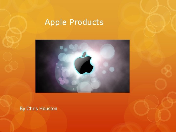  Apple Products By Chris Houston 