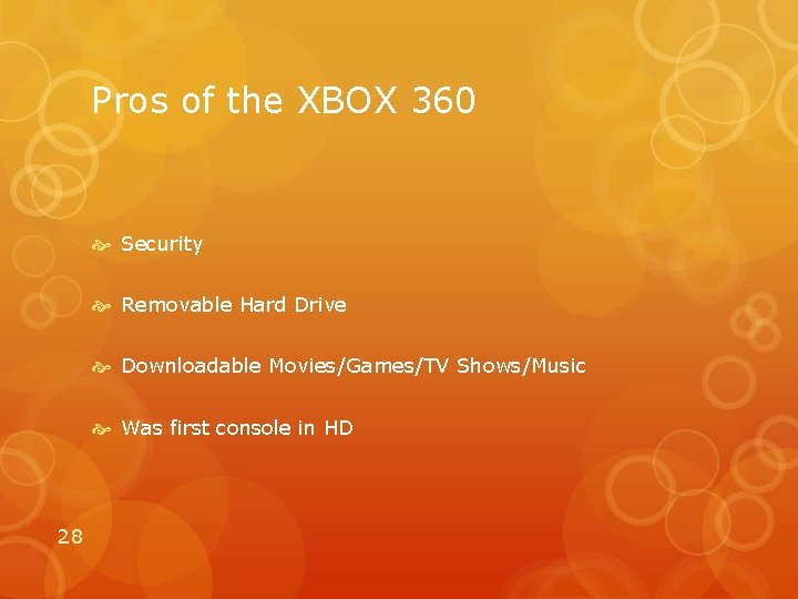 Pros of the XBOX 360 Security Removable Hard Drive Downloadable Movies/Games/TV Shows/Music Was first