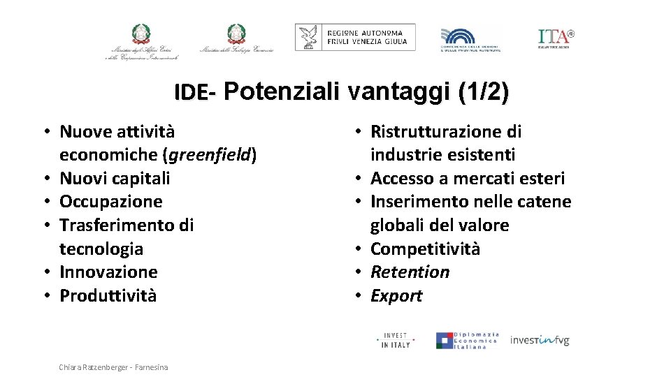 IDE- Potenziali vantaggi (1/2) • Nuove attività economiche (greenfield) • Nuovi capitali • Occupazione