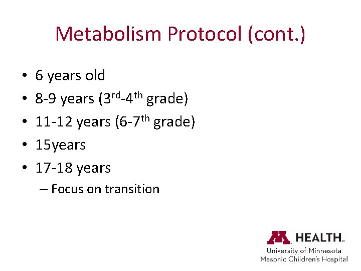 Metabolism Protocol (cont. ) • • • 6 years old 8 -9 years (3