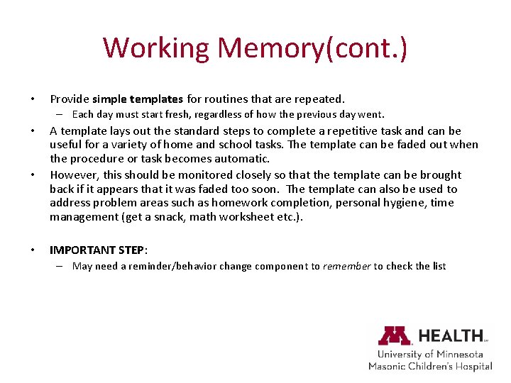 Working Memory(cont. ) • Provide simple templates for routines that are repeated. – Each