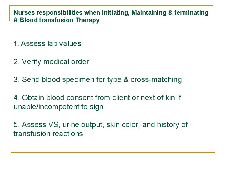 Nurses responsibilities when Initiating, Maintaining & terminating A Blood transfusion Therapy 1. Assess lab