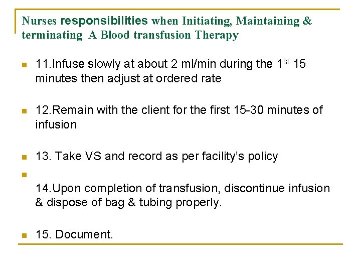Nurses responsibilities when Initiating, Maintaining & terminating A Blood transfusion Therapy n 11. Infuse