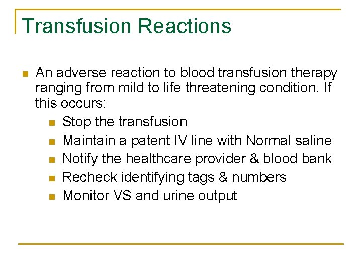 Transfusion Reactions n An adverse reaction to blood transfusion therapy ranging from mild to