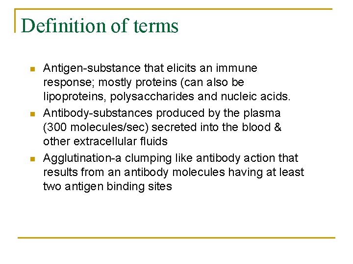 Definition of terms n n n Antigen-substance that elicits an immune response; mostly proteins