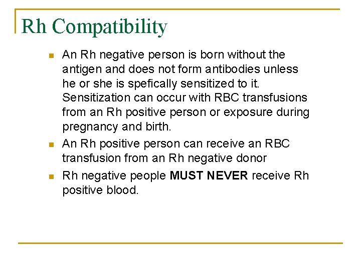 Rh Compatibility n n n An Rh negative person is born without the antigen