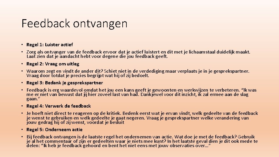 Feedback ontvangen • Regel 1: Luister actief • Zorg als ontvanger van de feedback