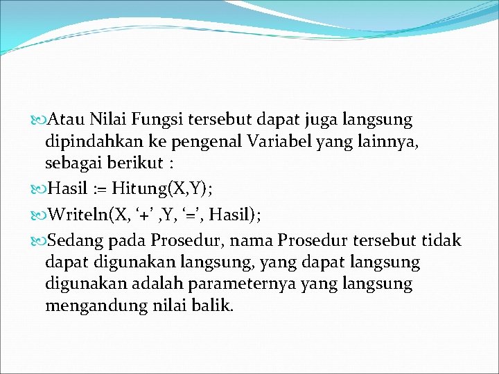  Atau Nilai Fungsi tersebut dapat juga langsung dipindahkan ke pengenal Variabel yang lainnya,