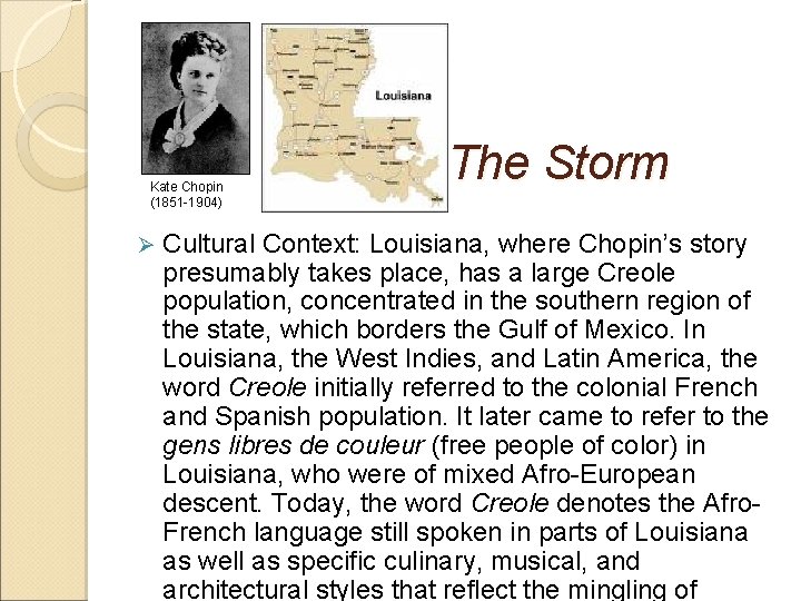 Kate Chopin (1851 -1904) Ø The Storm Cultural Context: Louisiana, where Chopin’s story presumably