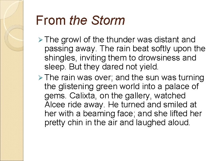 From the Storm Ø The growl of the thunder was distant and passing away.