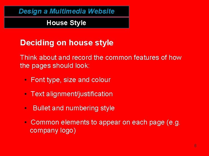 Design a Multimedia Website House Style Deciding on house style Think about and record Design a Multimedia Website House Style Deciding on house style Think about and record