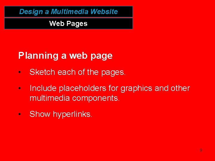 Design a Multimedia Website Web Pages Planning a web page • Sketch each of Design a Multimedia Website Web Pages Planning a web page • Sketch each of