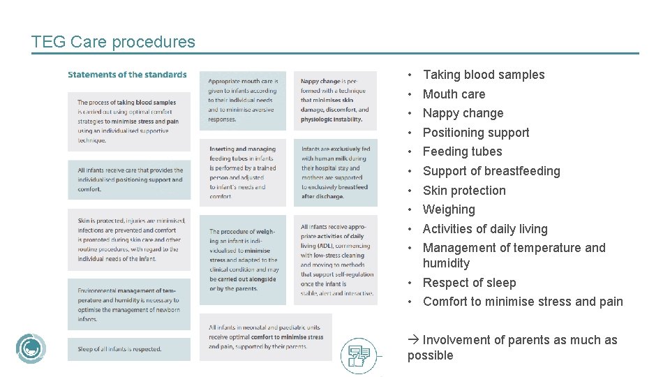 TEG Care procedures • • • Taking blood samples Mouth care Nappy change Positioning