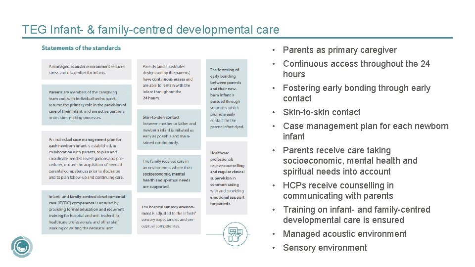 TEG Infant- & family-centred developmental care • Parents as primary caregiver • Continuous access